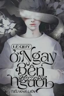 Đọc truyện Lệ Quỷ Ở Ngay Bên Người - Tiểu Khả Liên