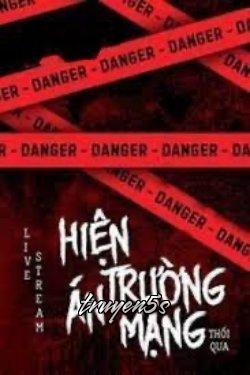 truyện Live Stream Hiện Trường Án Mạng Đọc truyện Live Stream Hiện Trường Án Mạng - Thối Qua