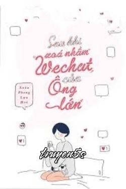 truyện Lỡ Tay Xoá Nhầm Wechat Của Lão Đại Đọc truyện Lỡ Tay Xoá Nhầm Wechat Của Lão Đại - Xuân Phong Lựu Hỏa