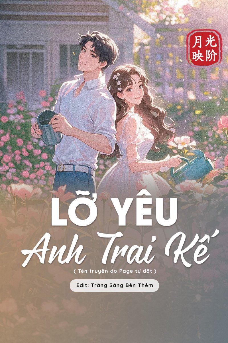 truyện Lỡ Yêu Anh Trai Kế Đọc truyện Lỡ Yêu Anh Trai Kế - Đang cập nhật