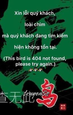 truyện Loài Chim Mà Quý Khách Đang Tìm Kiếm Hiện Không Tồn Tại Đọc truyện Loài Chim Mà Quý Khách Đang Tìm Kiếm Hiện Không Tồn Tại - Tô Nhị Lưỡng
