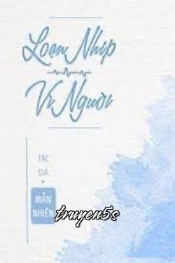 Đọc truyện Loạn Nhịp Vì Người - Mẫn Nhiên