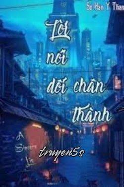 truyện Lời Nói Dối Chân Thành (1 - 200) Đọc truyện Lời Nói Dối Chân Thành (1 - 200) - Sở Hàn Y Thanh