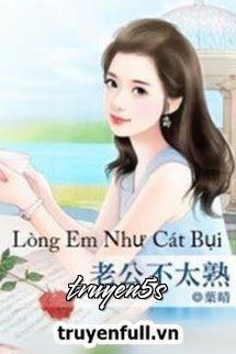truyện Lòng Em Như Cát Bụi Đọc truyện Lòng Em Như Cát Bụi - Vô Danh tiền bối