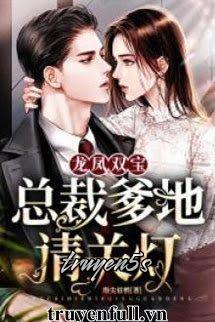 truyện Long Phượng Song Bảo Tổng Tài Daddy Xin Tắt Đèn Đọc truyện Long Phượng Song Bảo Tổng Tài Daddy Xin Tắt Đèn - Chỉ Tiêm Mi Sao