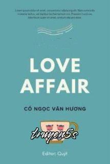 Đọc truyện Love Affair [Diễm Ngộ] - Cổ Ngọc Văn Hương - Cổ Ngọc Văn Hương