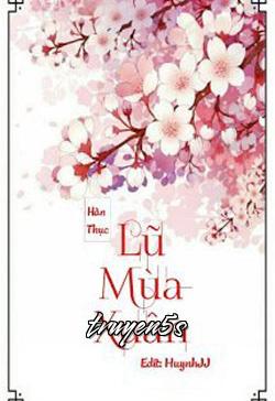 truyện Lũ Mùa Xuân Đọc truyện Lũ Mùa Xuân - Hàn Thục
