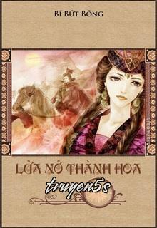 truyện Lửa Nở Thành Hoa Đọc truyện Lửa Nở Thành Hoa - Bí Ngô