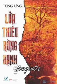 truyện Lửa Thiêu Rừng Hạnh Đọc truyện Lửa Thiêu Rừng Hạnh - Tùng Ưng
