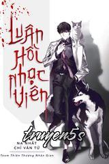 truyện Luân Hồi Nhạc Viên Đọc truyện Luân Hồi Nhạc Viên - Na Nhất Chỉ Văn Tử