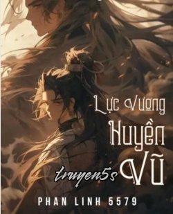 truyện Lực Vương Huyền Vũ Đọc truyện Lực Vương Huyền Vũ - Phan Linh 5579