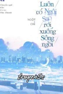 Đọc truyện Luôn Có Ngôi Sao Rơi Xuống Sông Ngòi - Ngột Chi