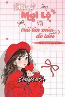 truyện Ma Nữ Mai Lộ Và Trái Tim Màu Đỏ Thẫm Đọc truyện Ma Nữ Mai Lộ Và Trái Tim Màu Đỏ Thẫm - Tri Liễu Lương (Chihlia)