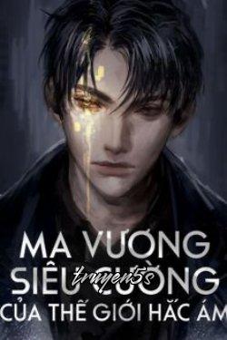 truyện Ma Vương Siêu Cường Của Thế Giới Hắc Ám Đọc truyện Ma Vương Siêu Cường Của Thế Giới Hắc Ám - Tuấn Huy