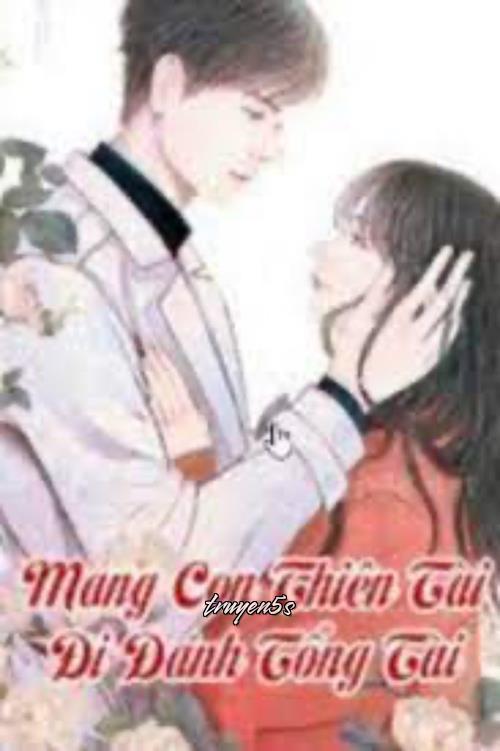 truyện Mang Con Thiên Tài Đi Đánh Tổng Tài Đọc truyện Mang Con Thiên Tài Đi Đánh Tổng Tài - Danh
