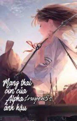 truyện Mang Thai Con Của Alpha Ảnh Hậu Đọc truyện Mang Thai Con Của Alpha Ảnh Hậu - Vân Đóa Đường