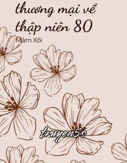 truyện Mang Trung Tâm Thương Mại Về Thập Niên 80 Đọc truyện Mang Trung Tâm Thương Mại Về Thập Niên 80 - Mâm Xôi