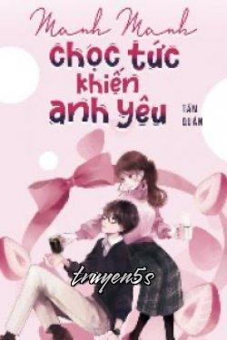 truyện Manh Manh Chọc Tức Khiến Anh Yêu Đọc truyện Manh Manh Chọc Tức Khiến Anh Yêu - Tầm Quân