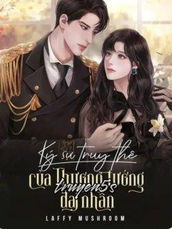truyện Mật Đắng Ái Tình Ký Sự Truy Thê Của Thượng Tướng Đại Nhân Đọc truyện Mật Đắng Ái Tình Ký Sự Truy Thê Của Thượng Tướng Đại Nhân - Laffy Mushroom