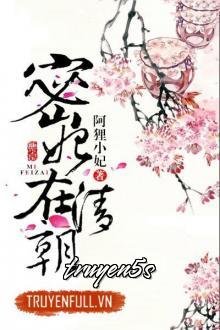 Đọc truyện Mật Phi Ở Thanh Triều - A Li Tiểu Phi