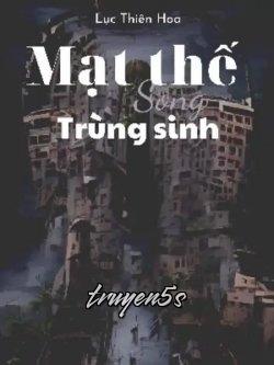 truyện Mạt Thế Song Trùng Sinh Đọc truyện Mạt Thế Song Trùng Sinh - Lục Thiên Hoa