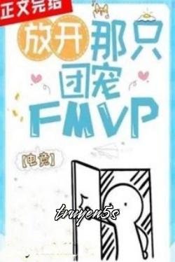 truyện Mau Buông Cục Cưng Fmvp Của Bọn Tôi Ra Đọc truyện Mau Buông Cục Cưng Fmvp Của Bọn Tôi Ra - Tinh Nam Châu