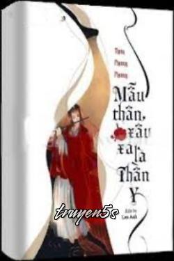 truyện Mẫu Thân Xấu Xa Là Thần Y Đọc truyện Mẫu Thân Xấu Xa Là Thần Y - Thiên Phương Phương