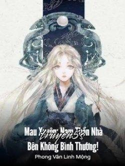 truyện Mau Xuyên Nam Thần Nhà Bên Không Bình Thường! Đọc truyện Mau Xuyên Nam Thần Nhà Bên Không Bình Thường! - Phong Vân Linh Mộng