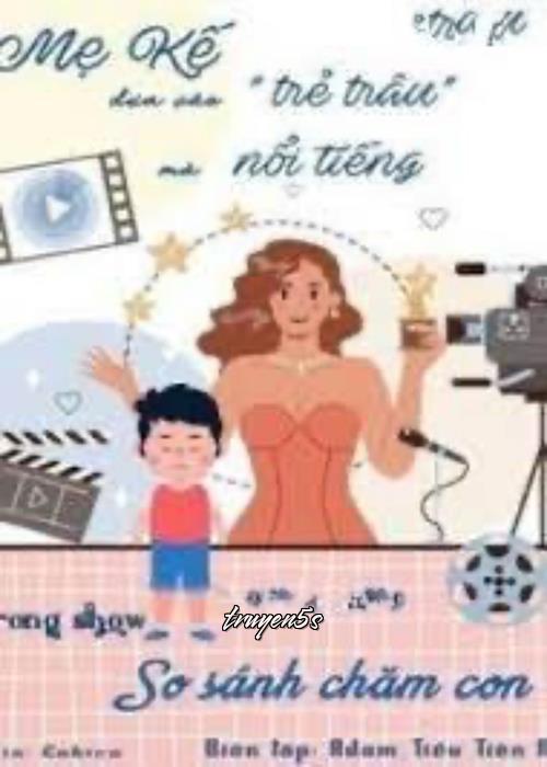 truyện Mẹ Kế Dựa Vào Trẻ Trâu Mà Bạo Hồng Trong Gameshow So Sánh Chăm Con Đọc truyện Mẹ Kế Dựa Vào Trẻ Trâu Mà Bạo Hồng Trong Gameshow So Sánh Chăm Con - Lệ Cảnh