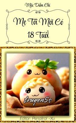 truyện Mẹ Tôi Mới Có 18 Tuổi Đọc truyện Mẹ Tôi Mới Có 18 Tuổi - Mộc Diễm Chi