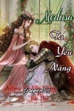 truyện Medusa Ta Yêu Nàng Đọc truyện Medusa Ta Yêu Nàng - Sở Hàn Vương