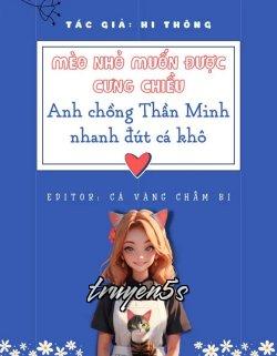 truyện Mèo Nhỏ Muốn Được Cưng Chiều Anh Chồng Thần Minh Nhanh Đút Cá Khô! Đọc truyện Mèo Nhỏ Muốn Được Cưng Chiều Anh Chồng Thần Minh Nhanh Đút Cá Khô! - Hi Thông
