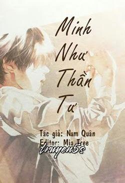 truyện Minh Như Thần Tư Đọc truyện Minh Như Thần Tư - Nam Quân