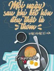 truyện Mỗi Ngày Sau Khi Kết Hôn Đều Thật Là Thơm Đọc truyện Mỗi Ngày Sau Khi Kết Hôn Đều Thật Là Thơm - Đông Phong Kỷ Hứa