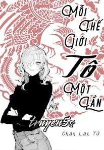Đọc truyện Mỗi Thế Giới Tô Một Lần - Chân Lật Tử