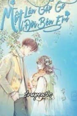 truyện Một Lần Gặp Gỡ, Một Đời Bên Em Đọc truyện Một Lần Gặp Gỡ, Một Đời Bên Em - Milcah