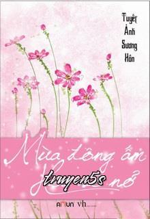 Đọc truyện Mùa Đông Ấm Hoa Sẽ Nở - Tuyết Ảnh Sương Hồn
