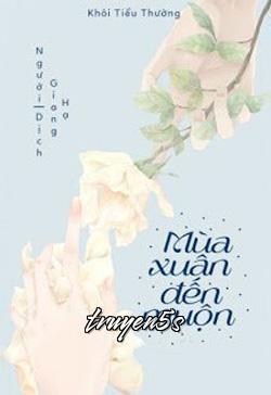 truyện Mùa Xuân Đến Muộn Đọc truyện Mùa Xuân Đến Muộn - Hôi Tiểu Thường (Cá vàng nghe sấm)