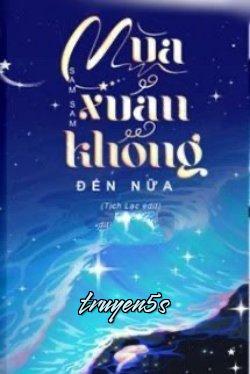 Đọc truyện Mùa Xuân Không Đến Nữa - Sam Sam