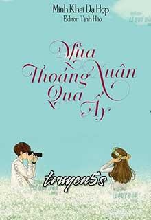 truyện Mùa Xuân Thoáng Qua Ấy Đọc truyện Mùa Xuân Thoáng Qua Ấy - Minh Khai Dạ Hợp