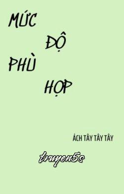 truyện Mức Độ Phù Hợp Đọc truyện Mức Độ Phù Hợp - Ách Tây Tây Tây