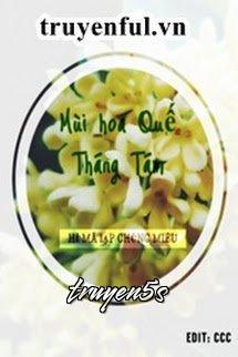 truyện Mùi Hoa Quế Tháng Tám Đọc truyện Mùi Hoa Quế Tháng Tám - Hỉ Mã Lạp Chủng Miêu