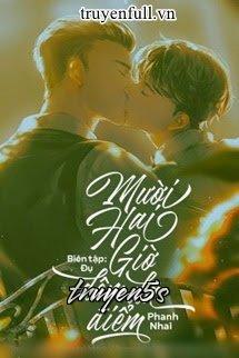 truyện Mười Hai Giờ Đêm Đã Điểm Đọc truyện Mười Hai Giờ Đêm Đã Điểm - Phanh Nhai