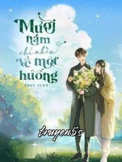 truyện Mười Năm Chỉ Nhìn Về Một Hướng Đọc truyện Mười Năm Chỉ Nhìn Về Một Hướng - Tuýt Tuýt