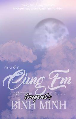 truyện Muốn Cùng Em Ngắm Trăng Lúc Bình Minh Đọc truyện Muốn Cùng Em Ngắm Trăng Lúc Bình Minh - NSFM