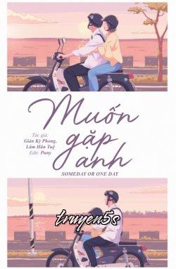 Đọc truyện Muốn Gặp Anh/ Someday Or One Day - Giản Kỳ Phong