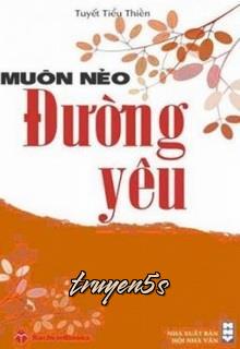 truyện Muôn Nẻo Đường Yêu Đọc truyện Muôn Nẻo Đường Yêu - Tuyết Tiểu Thiền