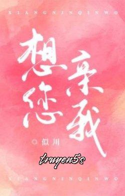 Đọc truyện Muốn Ngài Hôn Em - Tự Xuyên (似川)