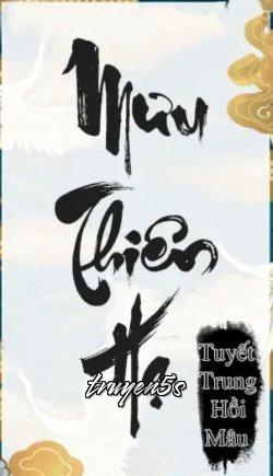 Đọc truyện Mưu Thiên Hạ - Tuyết Trung Hồi Mâu