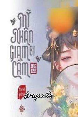 truyện Mỹ Nhân Bị Giam Cầm Đọc truyện Mỹ Nhân Bị Giam Cầm - Manh Động